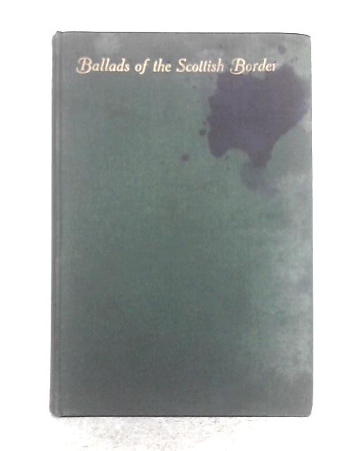 Ballads of the Scottish Border By Unstated