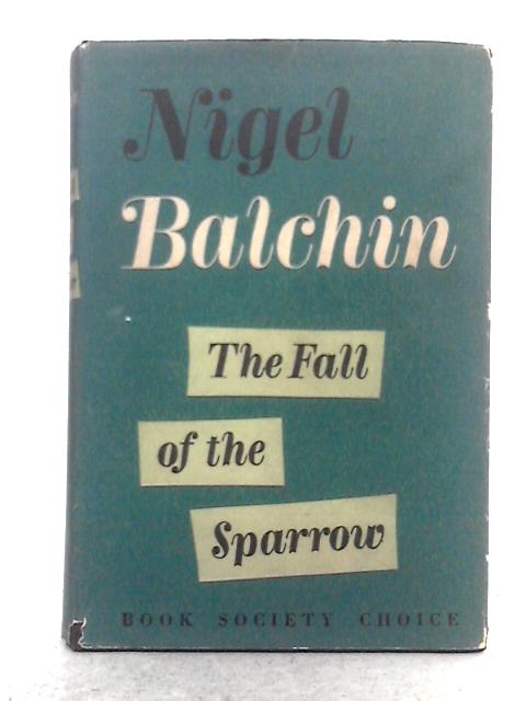 The Fall of the Sparrow By Nigel Balchin
