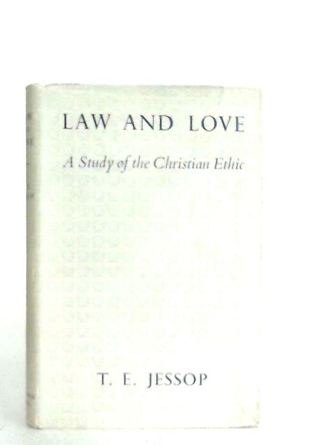 Law and Love, A Study of the Christian Ethic von T. E. Jessop