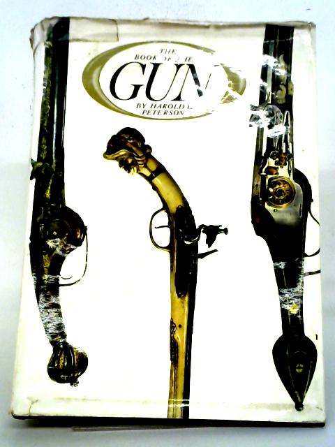 The Book Of The Gun par Harold L Peterson