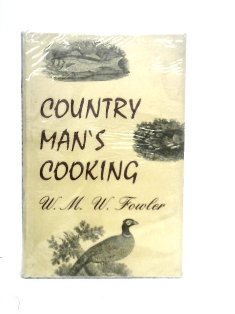 Coutryman's Cooking By W.M.W.Fowler