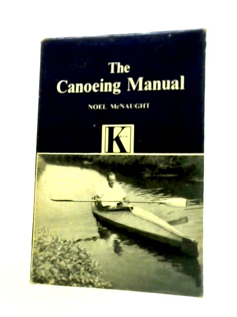 The Canoeing Manual By Noel McNaught