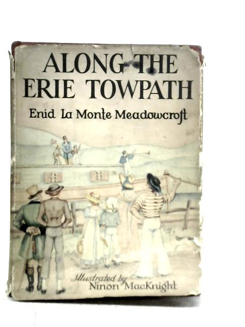 Along the Erie Towpath By Enid La Monte Meadowcroft