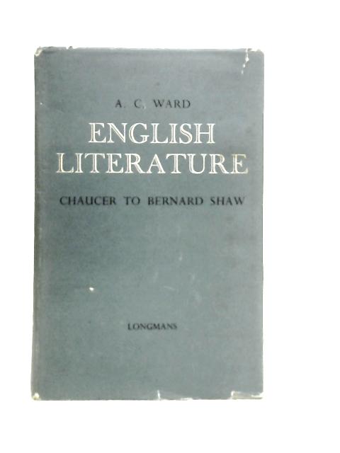 English Literature, Chaucer to Bernard Shaw By A.C. Ward