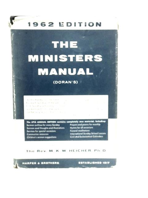 The Ministers Manual (Doran's) A Study and Pulpit Guide for the Calendar Year 1962 By M.K.W.Heicher