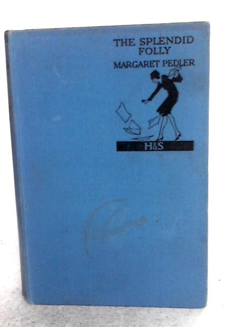 The Splendid Folly By Margaret Pedler