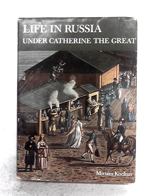 Life In Russia Under Catherine The Great von Miriam Kochan