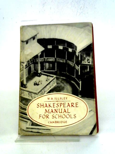 A Shakespeare Manual For Schools. von W.A. Illsley