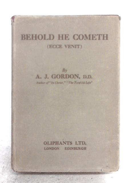 Behold He Cometh By A J Gordon