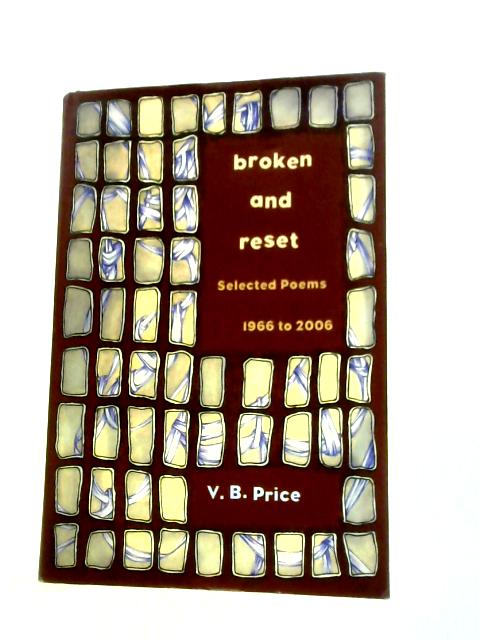 Broken and Reset: Selected Poems, 1966-2006 (Mary Burritt Christiansen Poetry Series) By V.B. Price