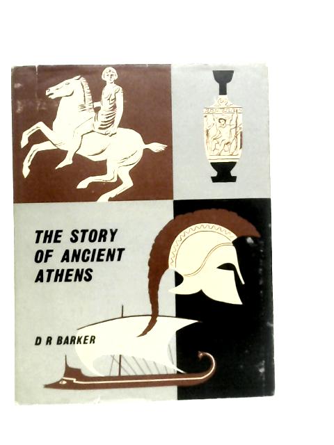 The Story of Ancient Athens By Derek Roland Barker