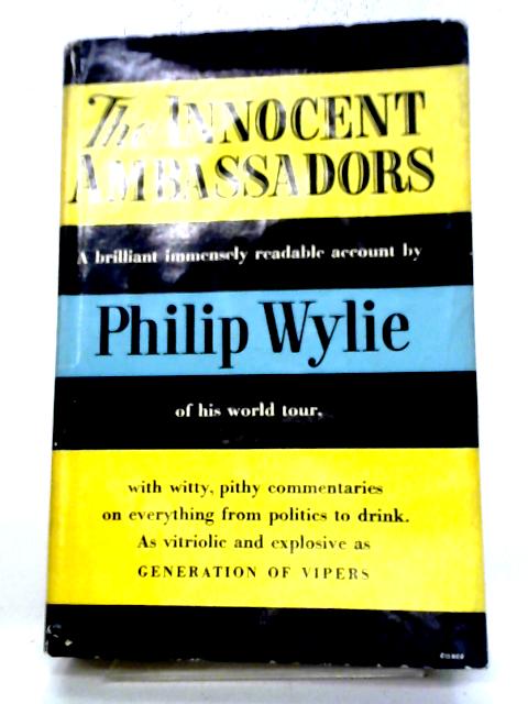 The Innocent Ambassadors By Philip Wylie