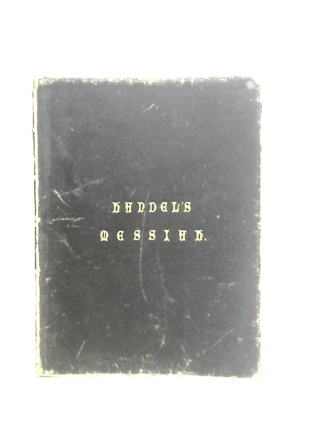 The Messiah, an Oratorio in Complete Score, Composed by G.F. Handel, as first Performed in the Year 1741 By G.F.Handel