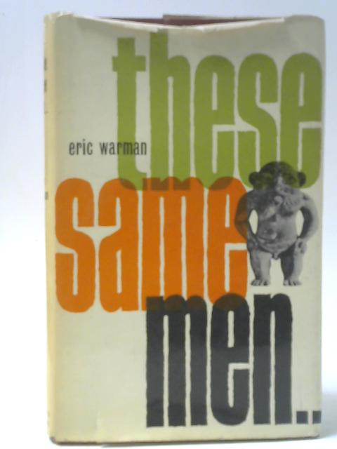 These Same Men By Eric Warman