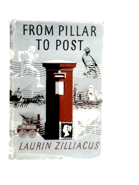 From Pillar to Post: The Troubled History of the Mail By Laurin Zilliacus