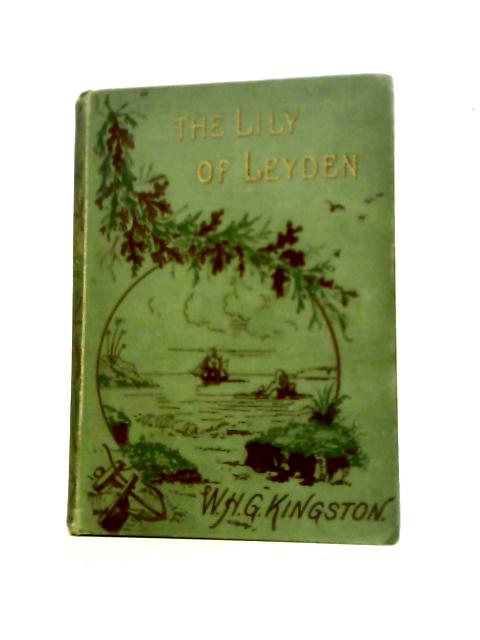 The Lily of Leyden von W H G Kingston