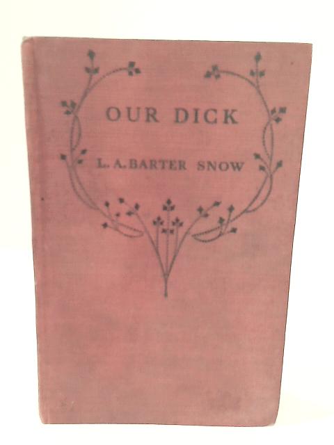 Our Dick By L. A. Barter Snow