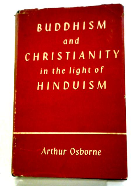 Buddhism and Christianity in the Light of Hinduism By A Osborne