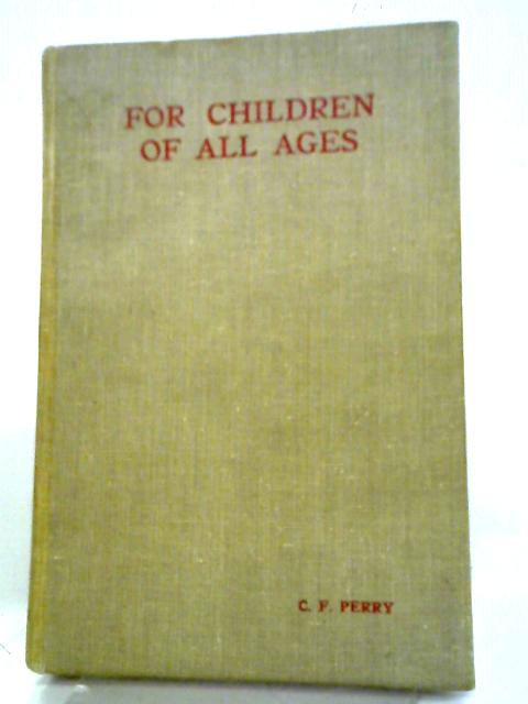 For Children of All Ages By C. F. Perry