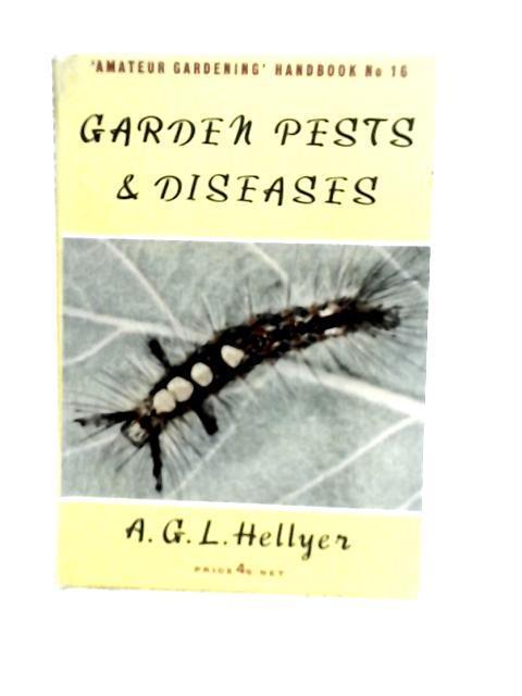 Garden Pests and Diseases von A.G.L. Hellyer