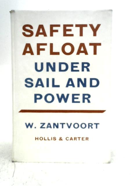 Safety Afloat Under Sail and Power: A Handbook By W.Zantvoort