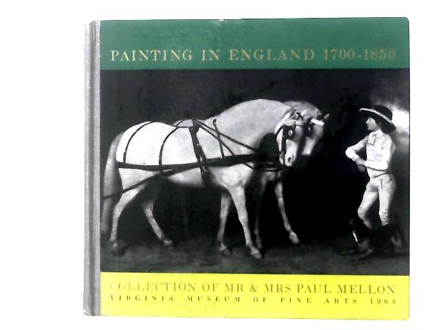 Painting In England 1700-1850: Collection Of Mr & Mrs Paul Mellon von Anon