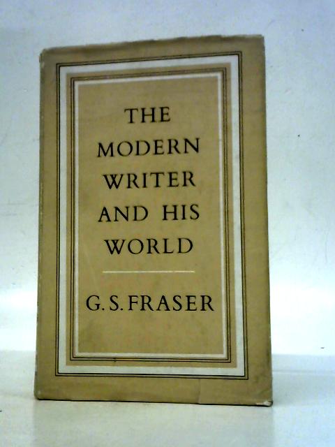 The Modern Writer and His World By G.S.Fraser