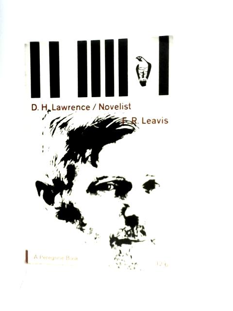 D. H. Lawrence: Novelist By F. R. Leavis