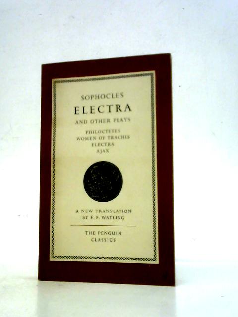 Electra and Other Plays By Sophocles E F Watling (Trans.)