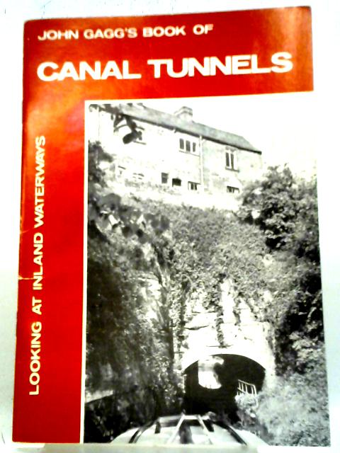 Book of Canal Tunnels (Looking at Inland Waterways S.) By J.C. Gagg