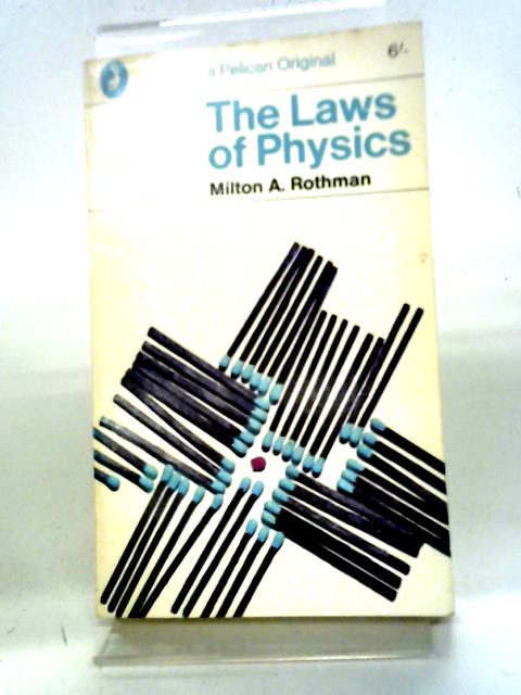 The Laws Of Physics By Milton A. Rothman