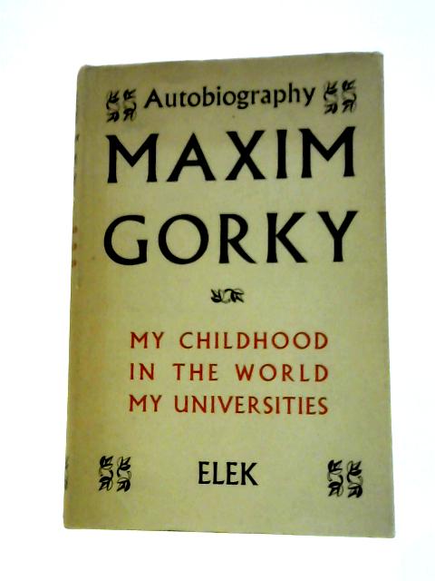 My Childhood In The World My Universities von Maxim Gorky