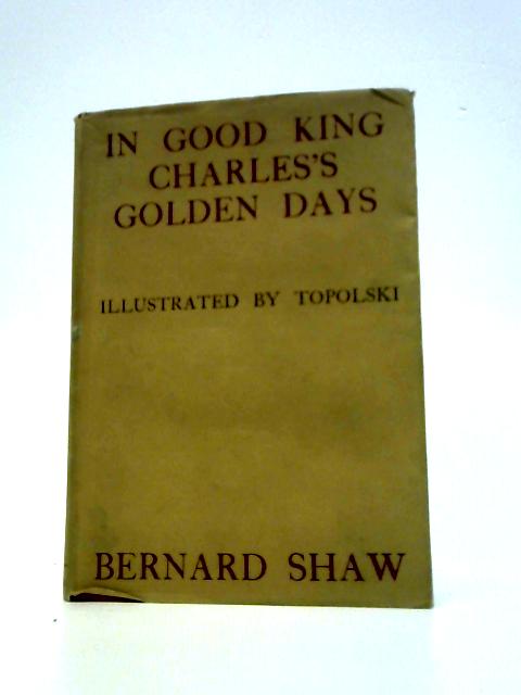 In Good King Charles's Golden Days By Bernard Shaw