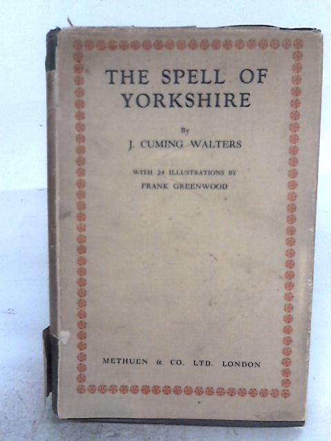 The Spell Of Yorkshire von J. Cuming Walters