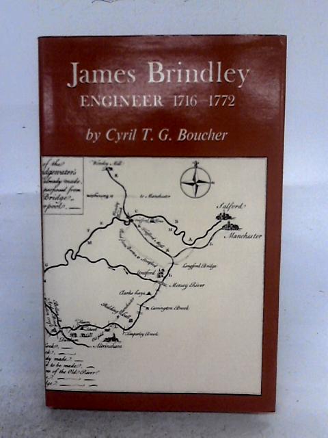 James Brindley, Engineer 1716-1772 von Cyril T.G. Boucher