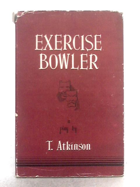 Exercise Bowler By T. Atkinson
