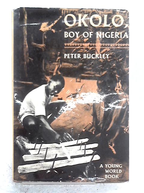 Okolo, Boy Of Nigeria (Young World Books) By Peter Buckley