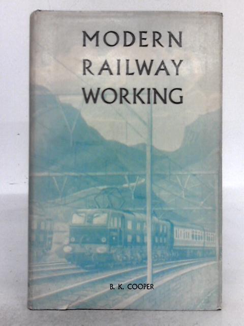 Modern Railway Working By B.K. Cooper