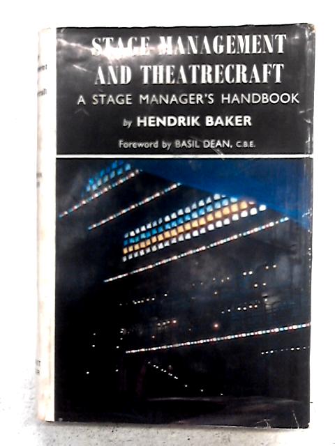 Stage Management And Theatrecraft: A Stage Manager's Handbook. By Hendrik Baker