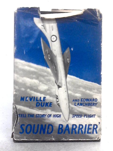 'Sound Barrier': The Story of High Speed Flight By Neville Duke, Edward Lanchbery