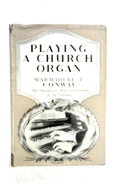 Playing a Church Organ By M.P.Conway