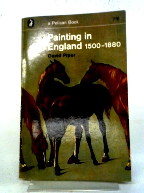 Painting in England, 1500-1880 By David Piper