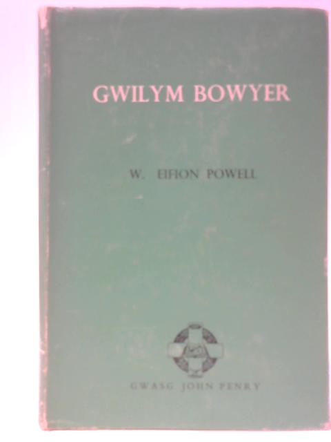 Bywyd a Gwaith Gwilym Bowyer von W. Eifion Powell