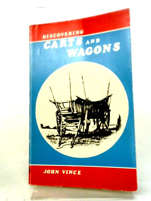 Discovering Carts and Wagons By John Vince