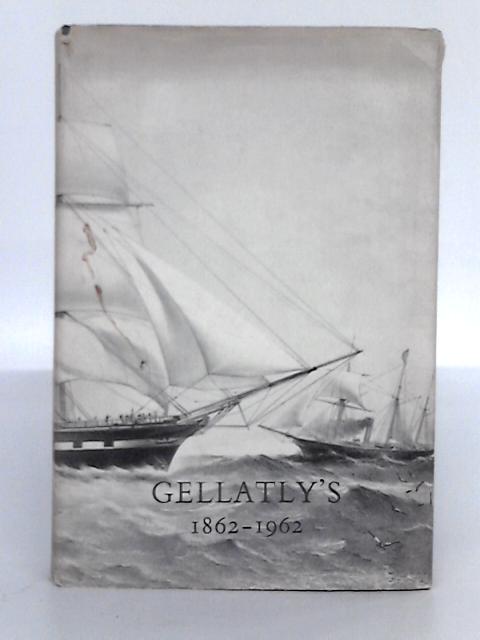 Gellatly's, 1862-1962; a History of the Firm By George Blake