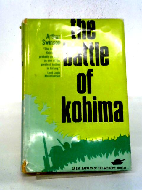 The Battle of Kohima (Great Battles of the Modern World) By Arthur Swinson