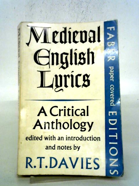 Medieval English Lyrics - A Critical Anthology With Introduction And Notes By R. T. Davies