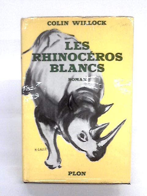 Les Rhinoceros Blancs By Colin Willock