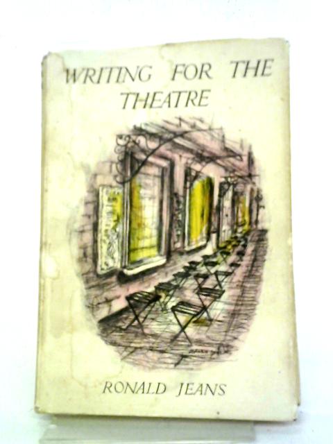Writing For The Theatre By Ronald Jeans