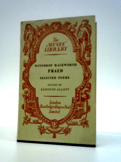 Selected Poems Of Winthrop Mackworth Praed. By Kenneth Allott (Ed.)